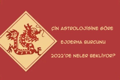 Çin astrolojisine göre Ejderha Burcunu 2022'de neler bekliyor?